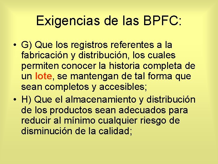 Exigencias de las BPFC: • G) Que los registros referentes a la fabricación y