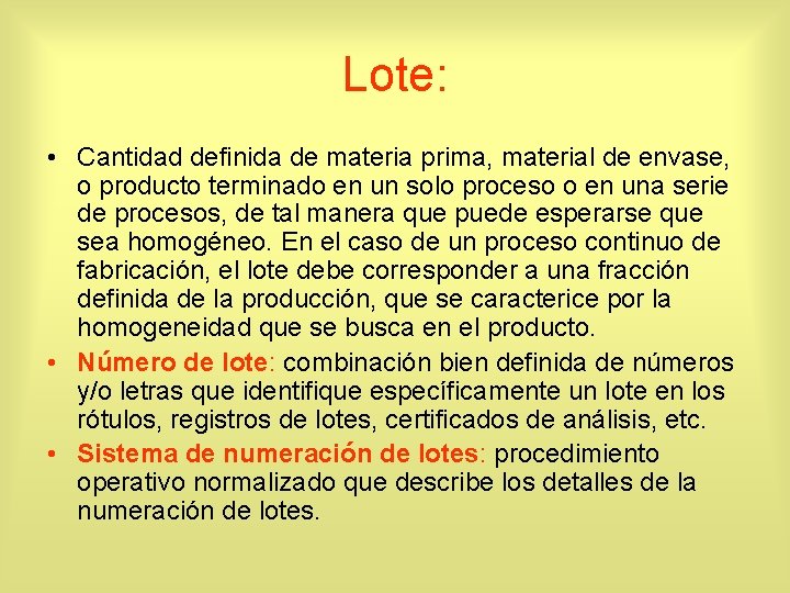 Lote: • Cantidad definida de materia prima, material de envase, o producto terminado en