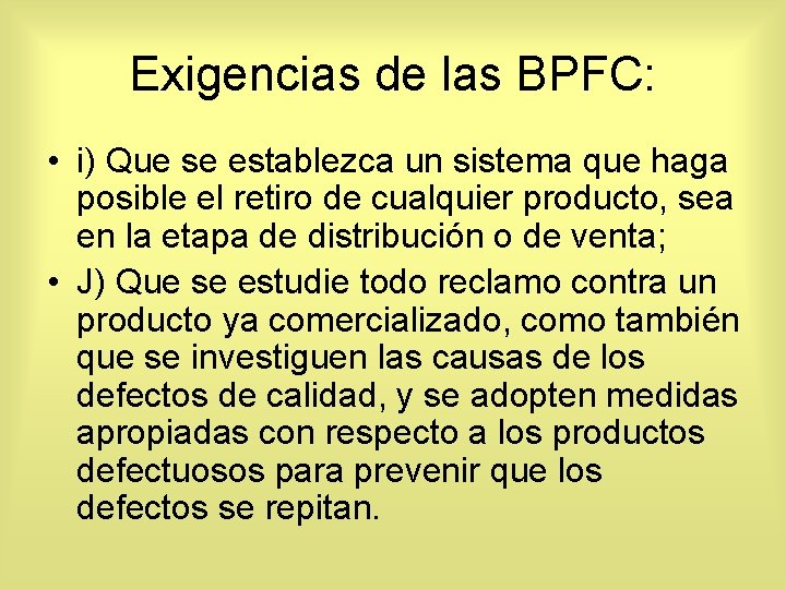 Exigencias de las BPFC: • i) Que se establezca un sistema que haga posible