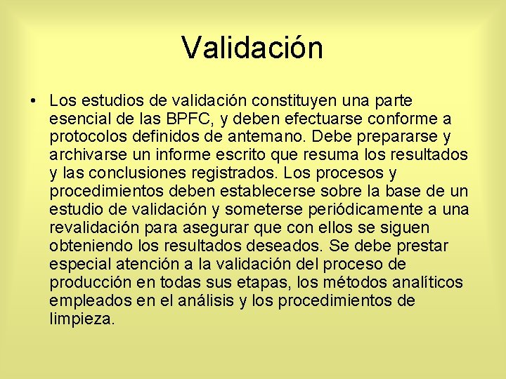 Validación • Los estudios de validación constituyen una parte esencial de las BPFC, y