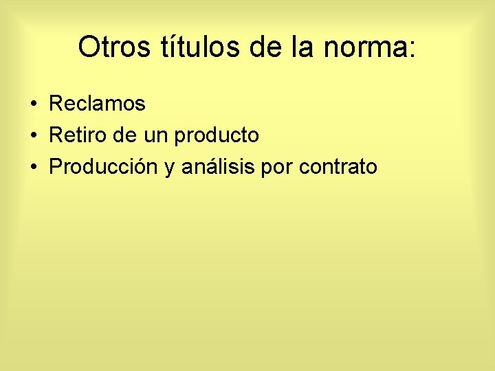 Otros títulos de la norma: • Reclamos • Retiro de un producto • Producción