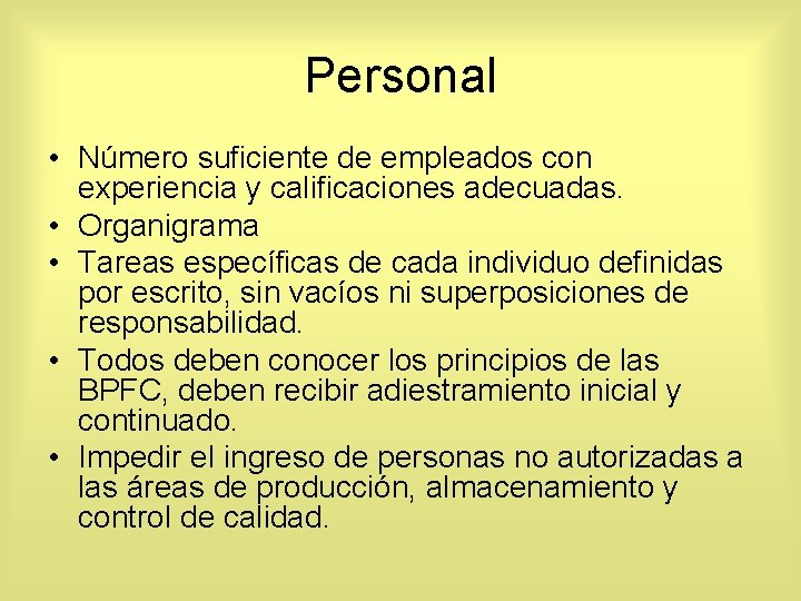 Personal • Número suficiente de empleados con experiencia y calificaciones adecuadas. • Organigrama •