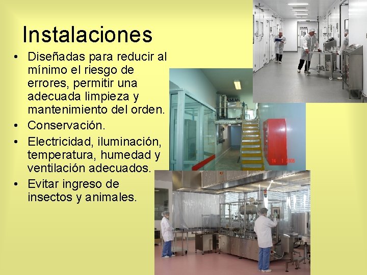 Instalaciones • Diseñadas para reducir al mínimo el riesgo de errores, permitir una adecuada