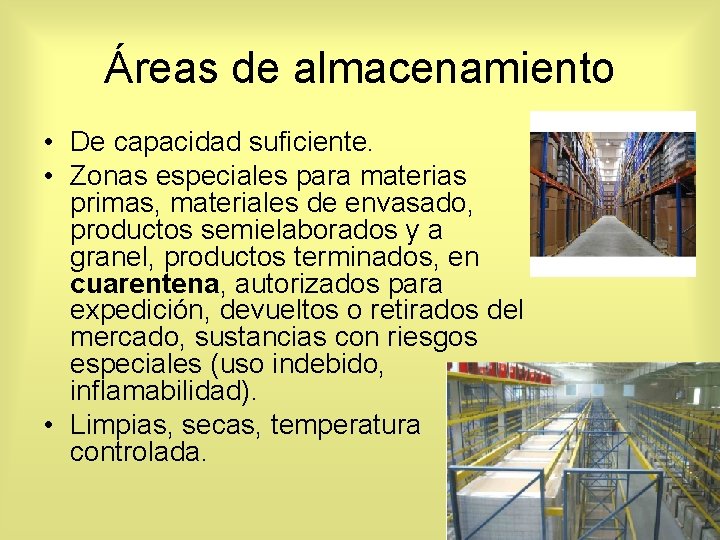 Áreas de almacenamiento • De capacidad suficiente. • Zonas especiales para materias primas, materiales