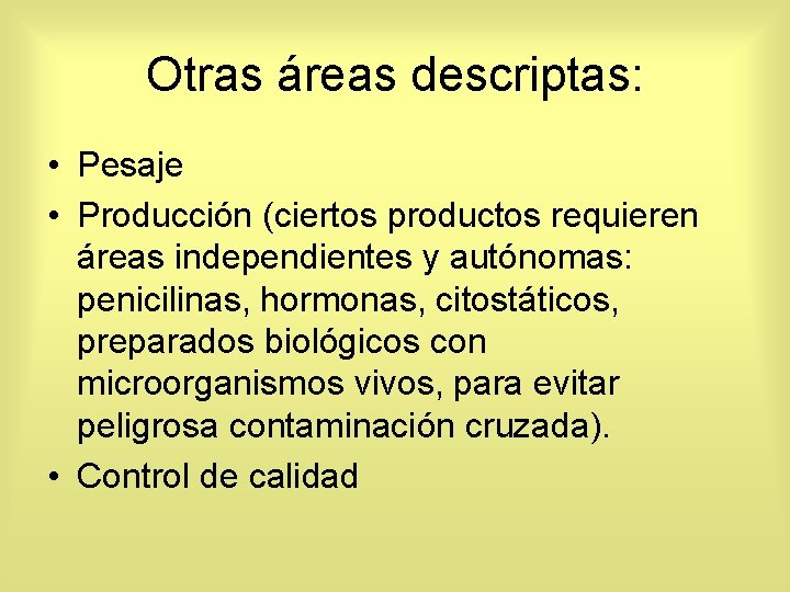 Otras áreas descriptas: • Pesaje • Producción (ciertos productos requieren áreas independientes y autónomas:
