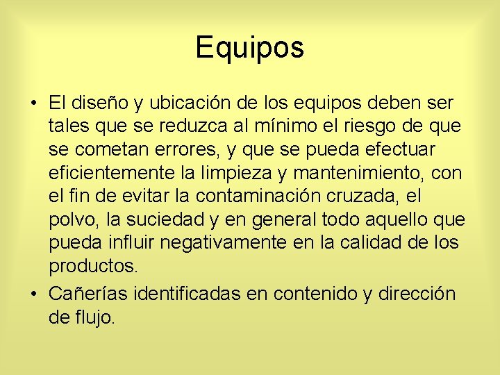 Equipos • El diseño y ubicación de los equipos deben ser tales que se