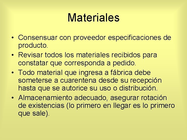 Materiales • Consensuar con proveedor especificaciones de producto. • Revisar todos los materiales recibidos