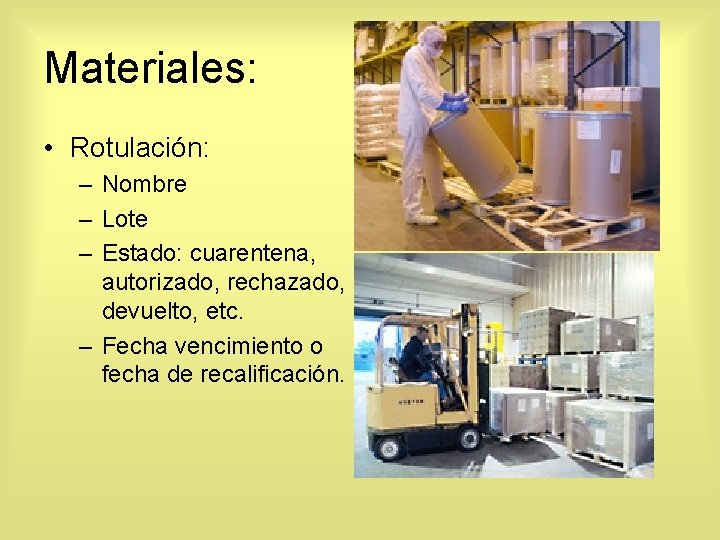 Materiales: • Rotulación: – Nombre – Lote – Estado: cuarentena, autorizado, rechazado, devuelto, etc.