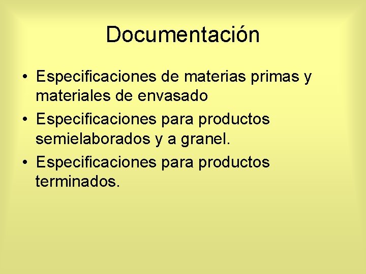 Documentación • Especificaciones de materias primas y materiales de envasado • Especificaciones para productos