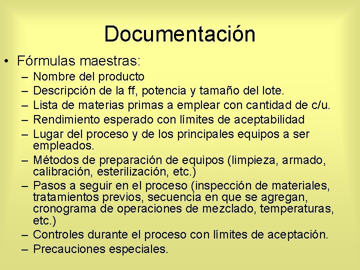 Documentación • Fórmulas maestras: – – – – – Nombre del producto Descripción de