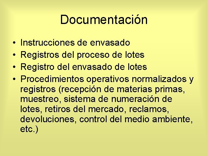 Documentación • • Instrucciones de envasado Registros del proceso de lotes Registro del envasado