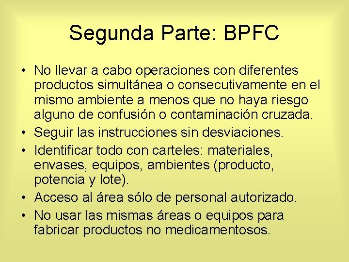 Segunda Parte: BPFC • No llevar a cabo operaciones con diferentes productos simultánea o