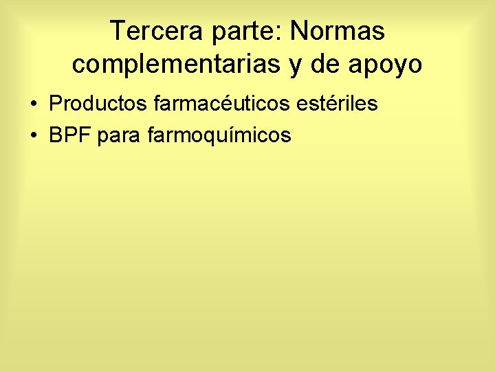 Tercera parte: Normas complementarias y de apoyo • Productos farmacéuticos estériles • BPF para