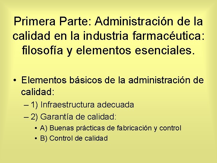 Primera Parte: Administración de la calidad en la industria farmacéutica: filosofía y elementos esenciales.