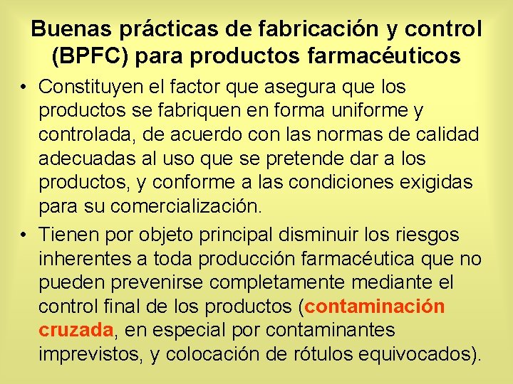 Buenas prácticas de fabricación y control (BPFC) para productos farmacéuticos • Constituyen el factor