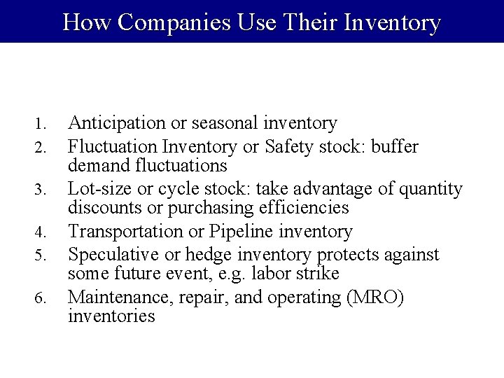 How Companies Use Their Inventory 1. 2. 3. 4. 5. 6. Anticipation or seasonal