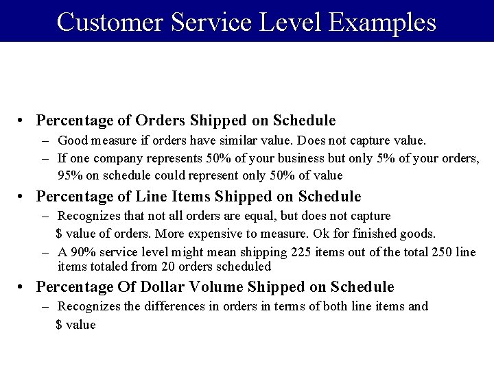 Customer Service Level Examples • Percentage of Orders Shipped on Schedule – Good measure