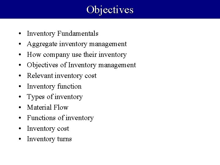 Objectives • • • Inventory Fundamentals Aggregate inventory management How company use their inventory