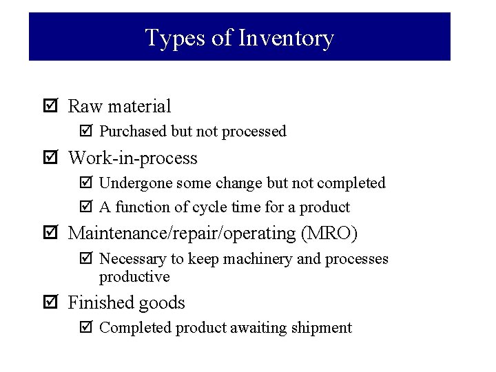 Types of Inventory þ Raw material þ Purchased but not processed þ Work-in-process þ