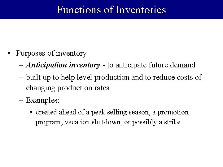 Functions of Inventories • Purposes of inventory – Anticipation inventory - to anticipate future