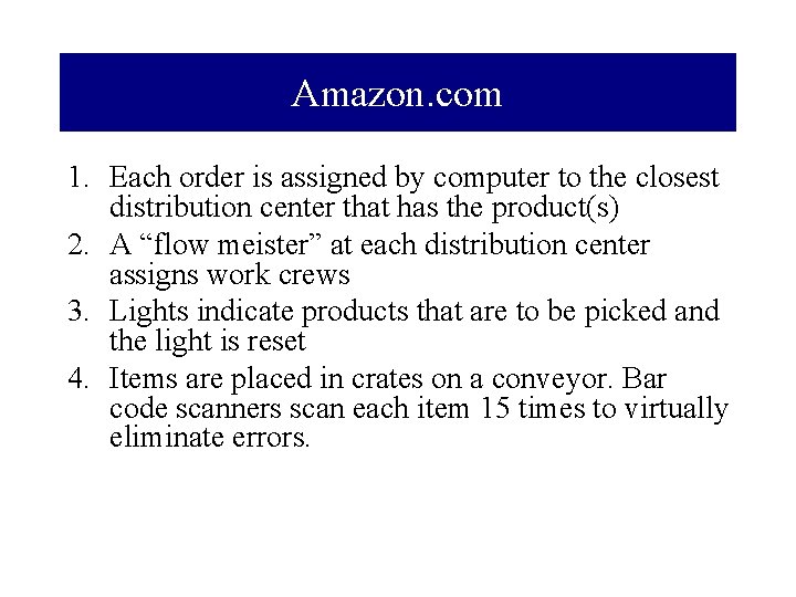 Amazon. com 1. Each order is assigned by computer to the closest distribution center