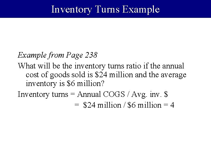 Inventory Turns Example from Page 238 What will be the inventory turns ratio if