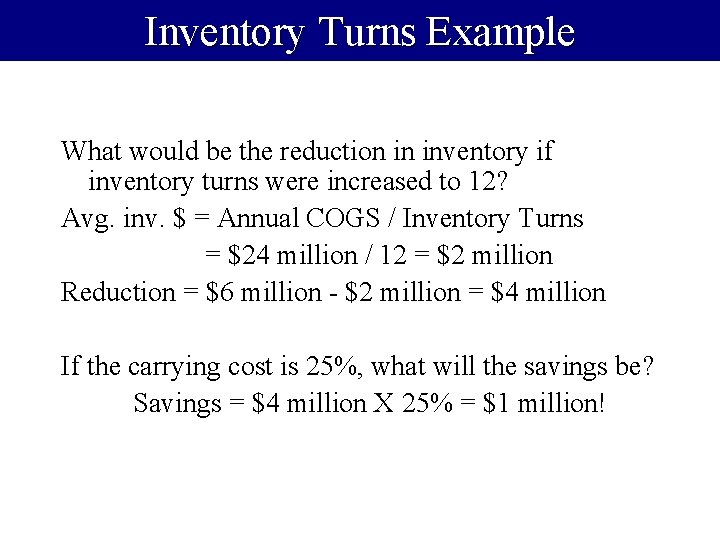 Inventory Turns Example What would be the reduction in inventory if inventory turns were