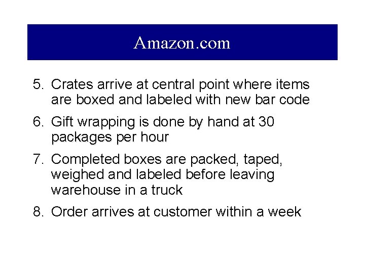 Amazon. com 5. Crates arrive at central point where items are boxed and labeled