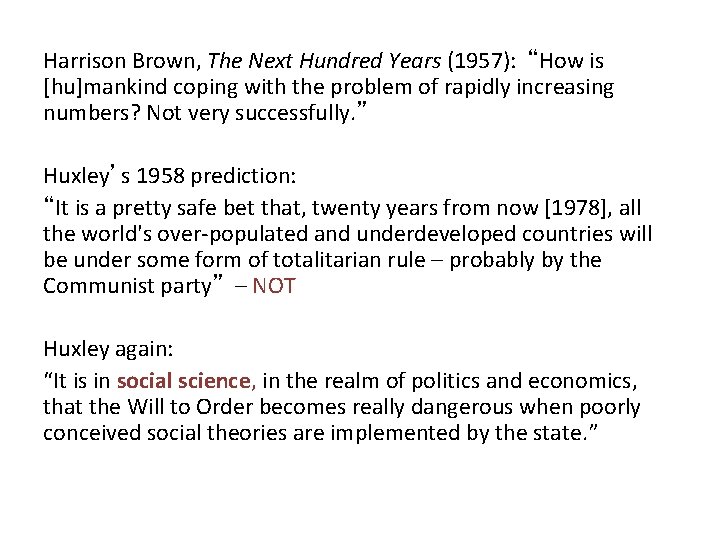 Harrison Brown, The Next Hundred Years (1957): “How is [hu]mankind coping with the problem