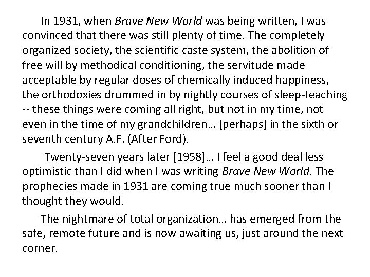  In 1931, when Brave New World was being written, I was convinced that