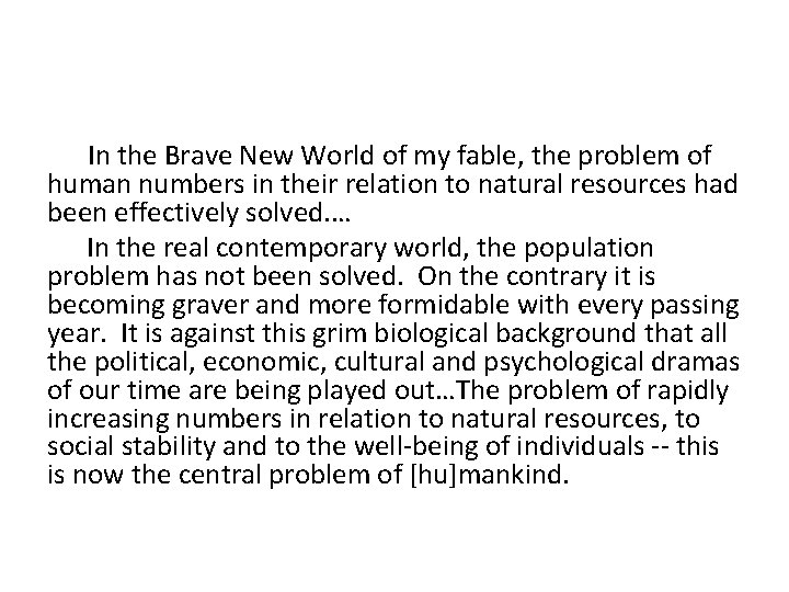  In the Brave New World of my fable, the problem of human numbers
