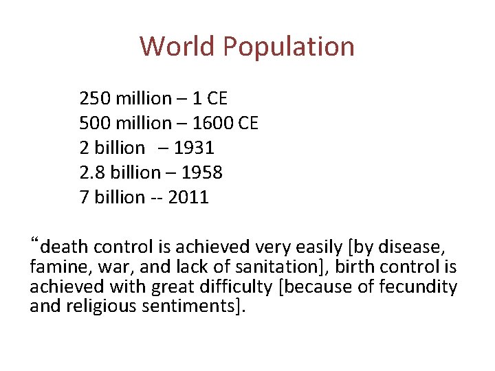 World Population 250 million – 1 CE 500 million – 1600 CE 2 billion