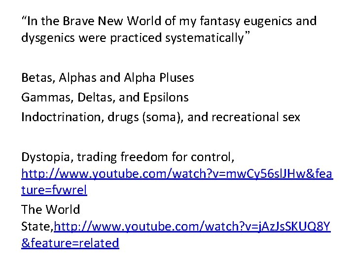 “In the Brave New World of my fantasy eugenics and dysgenics were practiced systematically”