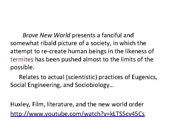  Brave New World presents a fanciful and somewhat ribald picture of a society,