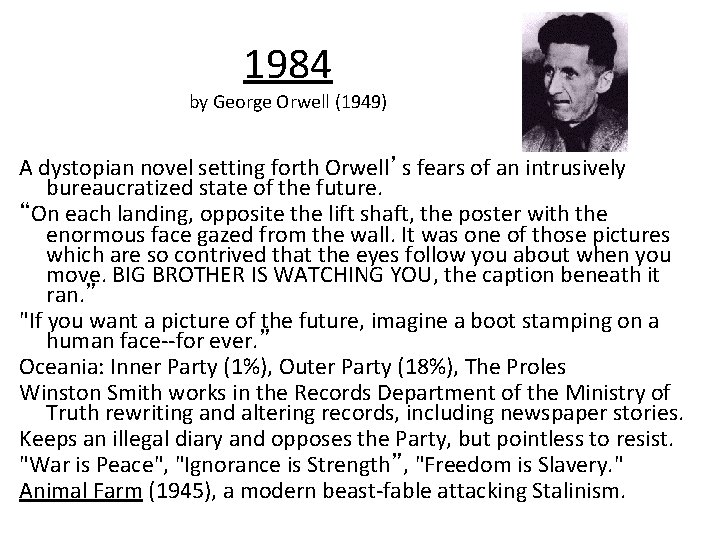 1984 by George Orwell (1949) A dystopian novel setting forth Orwell’s fears of an