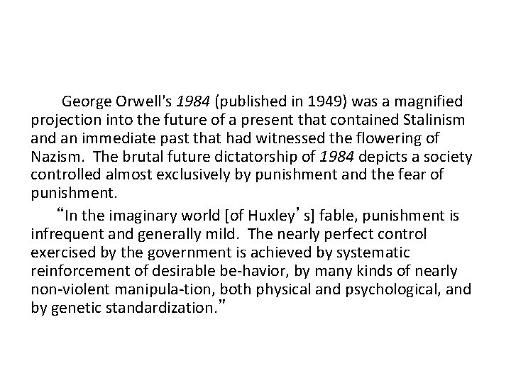  George Orwell's 1984 (published in 1949) was a magnified projection into the future