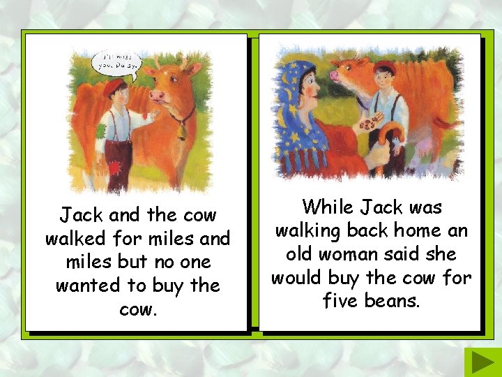 Jack and the cow walked for miles and miles but no one wanted to