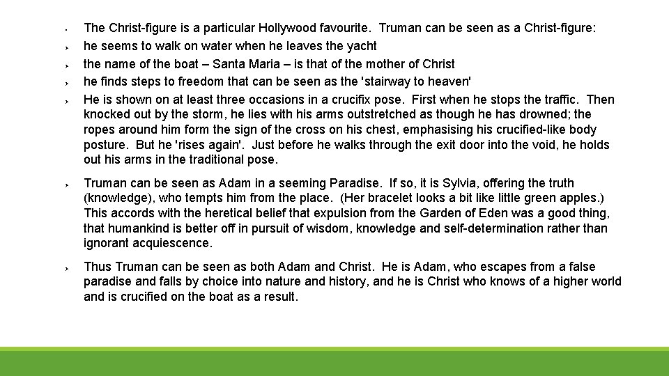  The Christ-figure is a particular Hollywood favourite. Truman can be seen as a