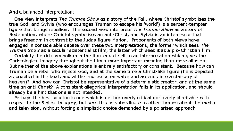 And a balanced interpretation: One view interprets The Truman Show as a story of