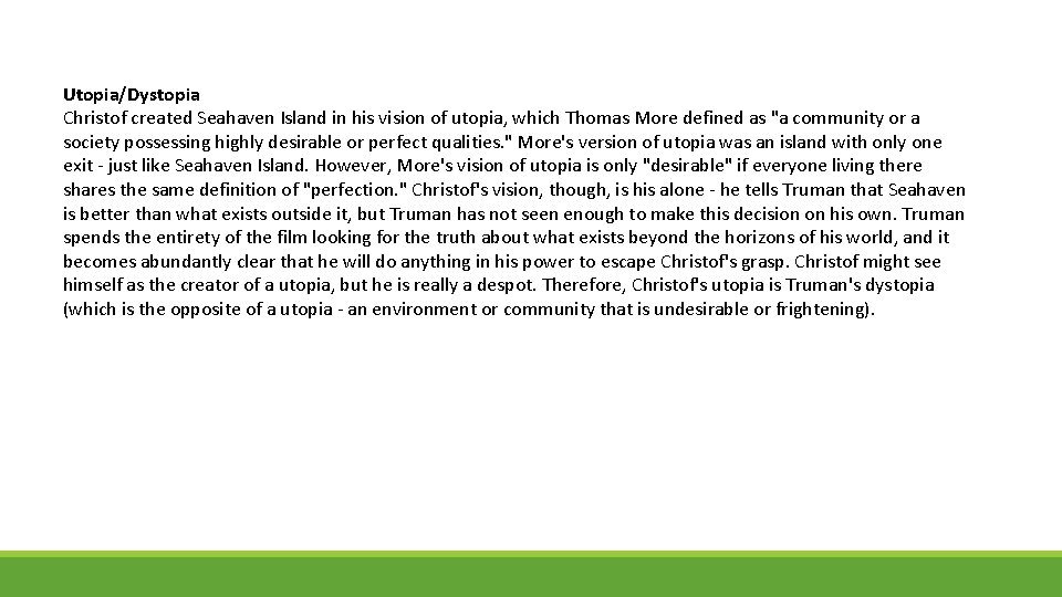 Utopia/Dystopia Christof created Seahaven Island in his vision of utopia, which Thomas More defined