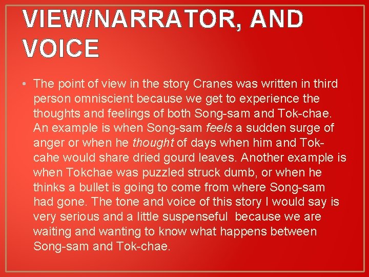VIEW/NARRATOR, AND VOICE • The point of view in the story Cranes was written