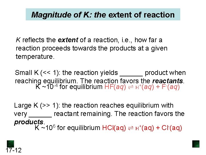 Magnitude of K: the extent of reaction K reflects the extent of a reaction,