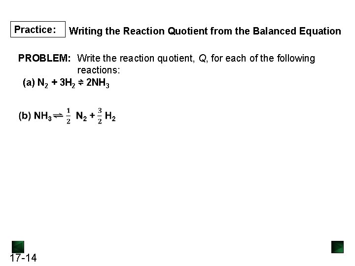 Practice: Writing the Reaction Quotient from the Balanced Equation PROBLEM: Write the reaction quotient,