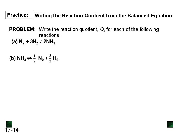 Practice: Writing the Reaction Quotient from the Balanced Equation PROBLEM: Write the reaction quotient, Practice: Writing the Reaction Quotient from the Balanced Equation PROBLEM: Write the reaction quotient,