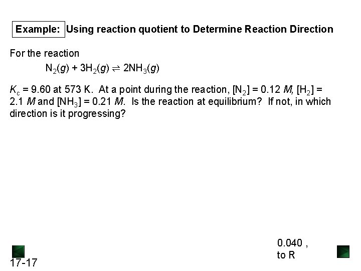 Example: Using reaction quotient to Determine Reaction Direction For the reaction N 2(g) +