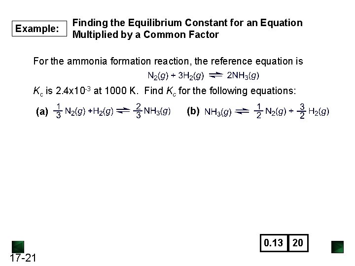 Example: Finding the Equilibrium Constant for an Equation Multiplied by a Common Factor For Example: Finding the Equilibrium Constant for an Equation Multiplied by a Common Factor For