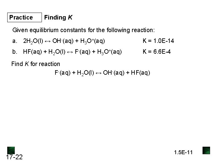 Practice Finding K Given equilibrium constants for the following reaction: a. 2 H 2