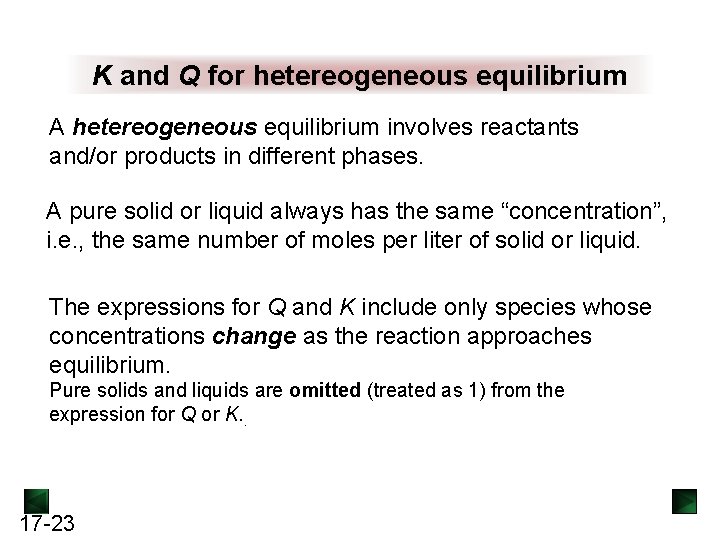 K and Q for hetereogeneous equilibrium A hetereogeneous equilibrium involves reactants and/or products in