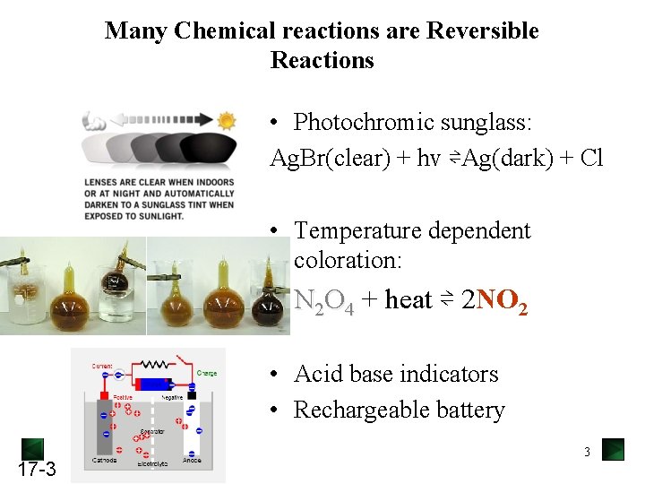Many Chemical reactions are Reversible Reactions • Photochromic sunglass: Ag. Br(clear) + hv ⇌Ag(dark) Many Chemical reactions are Reversible Reactions • Photochromic sunglass: Ag. Br(clear) + hv ⇌Ag(dark)
