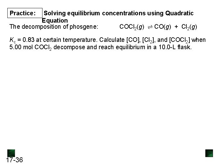  Solving equilibrium concentrations using Quadratic Equation The decomposition of phosgene: COCl 2(g) ⇌